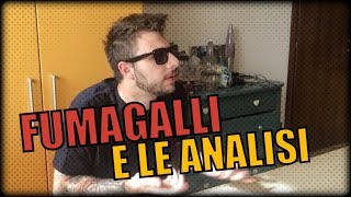 FUMAGALLI E LE ANALISI [upl. by Nnire]