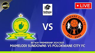 🔴 MAMELODI SUNDOWNS vs POLOKWANE CITY FC  Preview Betway Premiership 2024 Fixtures Today [upl. by Catton811]