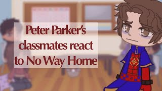 Peter Parker’s  SpiderMan’s  classmates react to No Way Home  MARVEL  part 2 [upl. by Lenz]