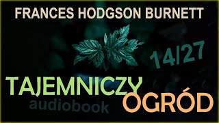 TAJEMNICZY OGRÓD audiobook FH Burnett 1427  audiobook lektura [upl. by Adlihtam]