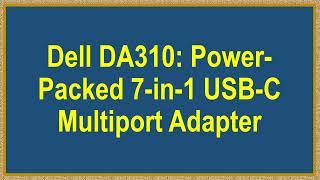 Dell DA310 PowerPacked 7in1 USBC Multiport Adapter [upl. by Kurth347]