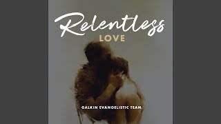 Relentless Love [upl. by Haag]