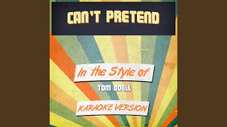 Cant Pretend In the Style of Tom Odell Karaoke Version [upl. by Suzan988]