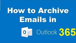 How to Archive emails in Outlook office 365  كيفية أرشفة رسائل البريد الإلكتروني في Outlook 365 [upl. by Ynehteb939]