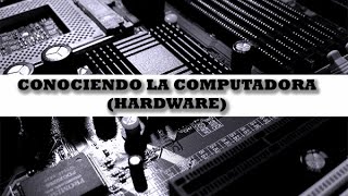 Conociendo los Componentes de una Computadora  Hardware [upl. by Esenahs]