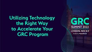 Utilizing Technology the Right Way to Accelerate Your GRC Program GRC Summit 2022 [upl. by Mixam321]