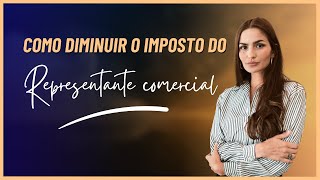 COMO DIMINUIR O IMPOSTO DO REPRESENTANTE COMERCIAL representantecomercial cnpj impostos [upl. by Schechter268]