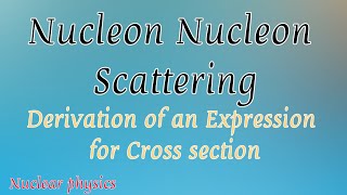 Nucleon Nucleon Scattering Cross Section [upl. by Scibert]