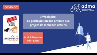 Webinaire ADMA  La participation des enfants aux projets de mobilités actives [upl. by Wooster94]