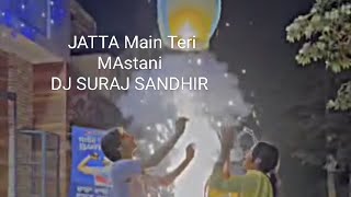 Jatta Main Teri Mastani Song Garry Sandhu DJ SURAJ SANDHIR 🤘🤘💪🤘 [upl. by Ordisy]