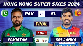 PAKISTAN vs SRI LANKA HONG KONG SUPER SIXES FINAL LIVE  PAK vs SL MATCH LIVE [upl. by Teragram]