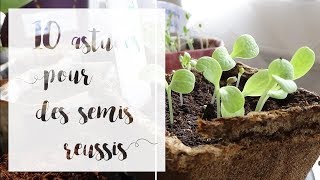 10 astuces pour réussir ses semis  SERIE Semis de printemps [upl. by Skippie]