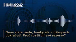 Cena zlata roste banky ale v nákupech pokračují Proč rozšiřují své rezervy [upl. by Socem]