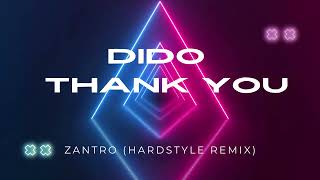 Dido  Thank You Zantro Hardstyle Remix [upl. by Nahtanod]