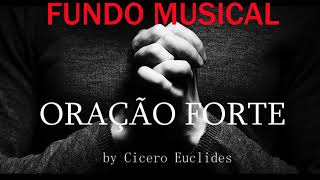 Fundo Musical para Oração Forte  Libertação  by Cicero Euclides [upl. by Khan]