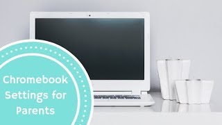 Chromebook Settings for Parents [upl. by Swarts690]