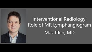 Interventional Radiology – Role of MR lymphangiogram [upl. by Egidio]