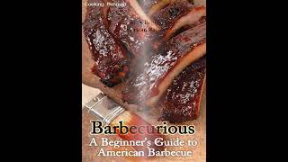 Barbecurious A Beginners Guide to American Barbecue [upl. by Eittah]