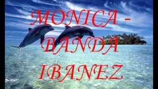 Banda Ibanez  Monica [upl. by Halilahk]