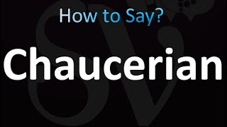 How to Pronounce Chaucerian Correctly [upl. by Ajnot]