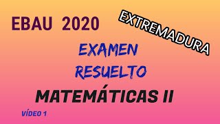 EBAU 2020 EXAMEN RESUELTO MATEMÁTICAS II EXTREMADURA Vídeo 1 [upl. by Zillah]