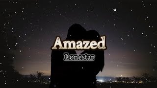 Amazed  Lonestar Lyric Video [upl. by Otanod]