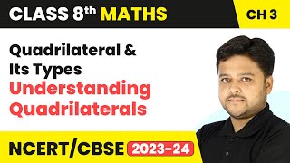 Quadrilateral and Its Types  Understanding Quadrilaterals  Class 8 Maths Chapter 3 [upl. by Arac]