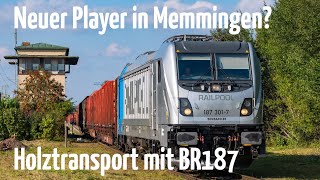 Neuer Player für Memmingen Raildox mit BR187 und Holztransport [upl. by Nihcas]