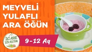 Bebekler İçin Kahvaltı  Meyveli Yulaf 9 Ay   İki Anne Bir Mutfak [upl. by Aceissej]