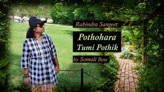 Pothohara Tumi Pothik  Rabindrasangeet  Somali Bose [upl. by Anehsuc]