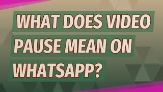 What does video pause mean on WhatsApp [upl. by Leahey]