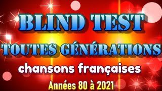 Blind Test Toutes Générations Chansons Françaises années 80 à 2021 [upl. by Icul]