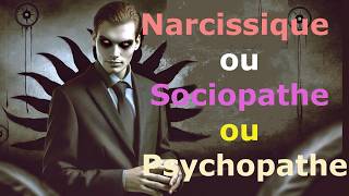 NARCISSIQUE SOCIOPATHE OU PSYCHOPATHE  COMMENT RECONNAÎTRE LES DISTINCTIONS [upl. by Wexler]