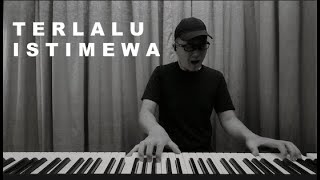 TERLALU ISTIMEWA  Adibah Noor  Piano Vocal Cover [upl. by Paza794]