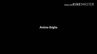 Anime Thighs  Lyrics [upl. by Hegyera]