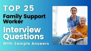 Family Support Worker Interview Questions and Answers for 2024 [upl. by Ahsed]