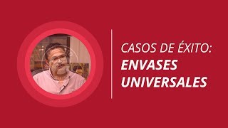 Casos de Éxito  Envases Universales [upl. by Thomasina]