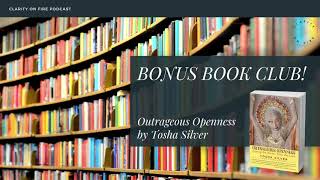 Bonus Book Club Outrageous Openness by Tosha Silver [upl. by Er873]