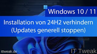 Windows 10 amp 11  Update auf 24H2 verhindern Windows Updates stoppen [upl. by Parrie]