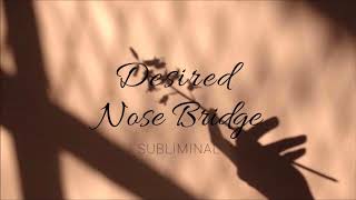 Desired Nose Bridge  Subliminal Affirmations [upl. by Murtagh389]