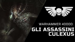 GLI ASSASSINI CULEXUS Gli abominevoli assassini di psionici senza anima Lore di Warhammer 40000 [upl. by Akiria362]