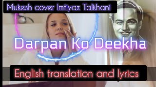 Darpan Ko Deekha Mukesh cover Imtiyaz Talkhani with English translation and lyrics [upl. by Alatea]