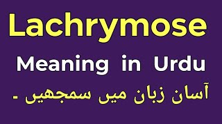 Lachrymose Meaning in Urdu  Lachrymose Ka Urdu Matlab  Lachrymose [upl. by Kapoor]