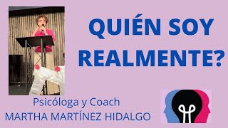 QUIÉN SOY REALMENTE Psicóloga y Coach Martha Martínez Hidalgo [upl. by Anerys]