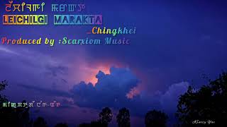 LEICHILGI MARAKTA Lyrics Video Chingkhei [upl. by Ackerley]