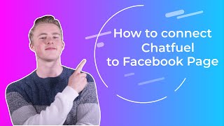 How to connect Chatfuel to your Facebook Page [upl. by Cos]