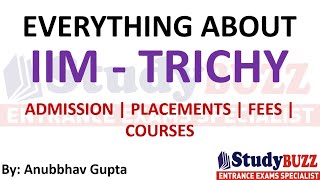 Life at IIM Trichy  Placements Batch Profile Admission Process Cutoffs Important Details [upl. by Natalia]