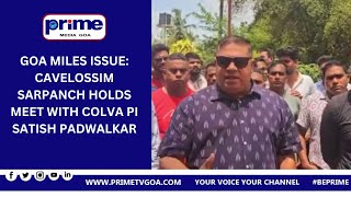 GOA MILES ISSUE CAVELOSSIM SARPANCH HOLDS MEET WITH COLVA PI SATISH PADWALKAR [upl. by Annirtak]