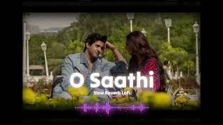 O Saathi  Baaghi 2  Tiger Shroff  Disha Patani  Arko  Ahmed Khan Sajid  Slow Reverb Lofi [upl. by Ees]