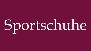 How to Pronounce Sportschuhe Sneakers Correctly in German [upl. by Bendite]